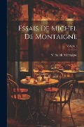 Cover-Bild zum Titel 'Essais De Michel De Montaigne; Volume 1' von 'Michel De Montaigne'