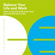 Cover-Bild zum Titel 'Balance Your Life and Work' von 'Bloomsbury Publishing Plc'