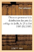 Discours Prononcé À La Distribution Des Prix Du Collège de Juilly, Le 25 Juillet 1889 - Paul Lallemand