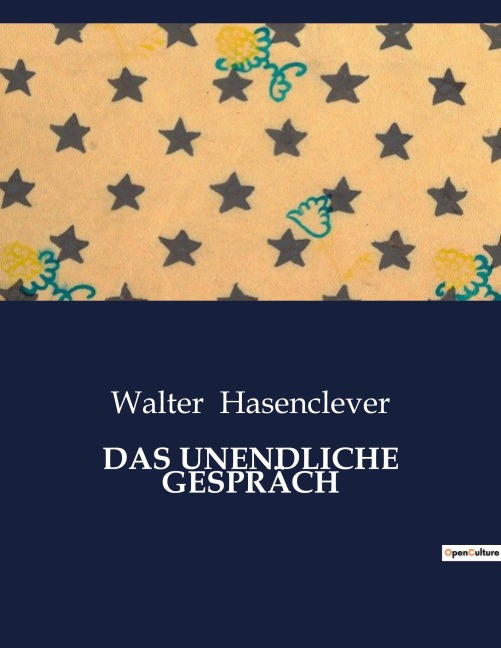 DAS UNENDLICHE GESPRÄCH - Walter Hasenclever
