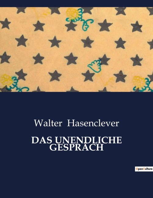 DAS UNENDLICHE GESPRÄCH - Walter Hasenclever
