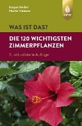 Cover-Bild zum Titel 'Was ist das? Die 120 wichtigsten Zimmerpflanzen' von 'Kaspar Heißel, Martin Haberer'