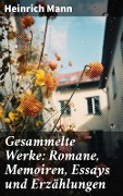 Gesammelte Werke: Romane, Memoiren, Essays und Erzählungen - Heinrich Mann