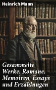 Cover-Bild zum Titel 'Gesammelte Werke: Romane, Memoiren, Essays und Erzählungen' von 'Heinrich Mann'