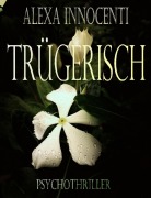 Cover-Bild zum Titel 'Trügerisch' von 'Alexa Innocenti'
