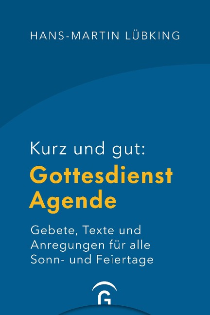 Kurz und gut: Gottesdienst-Agende - Hans-Martin Lübking