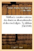 Cover-Bild zum Titel 'Méthode Curative Externe Des Douleurs Rhumatismales Et Des Viscéralgies' von 'Charles-Jean-Baptiste Comet'