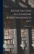 Ästhetik Und Allgemeine Kunstwissenschaft - Max Dessoir