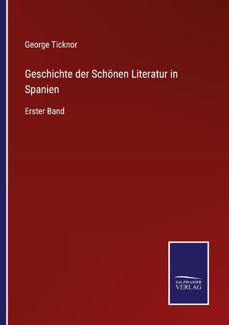 Geschichte der Schönen Literatur in Spanien - George Ticknor