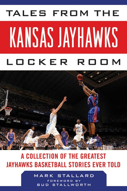 Tales from the Kansas Jayhawks Locker Room - Mark Stallard