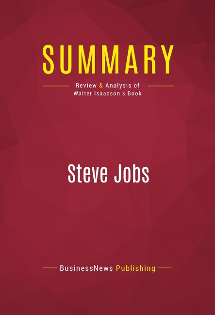 Summary: Steve Jobs - Businessnews Publishing