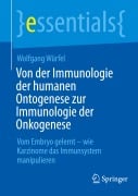 Von der Immunologie der humanen Ontogenese zur Immunologie der Onkogenese - Wolfgang Würfel