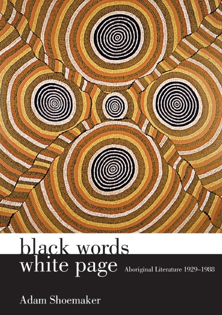 Black Words White Page: Aboriginal Literature 1929-1988 - Adam Shoemaker