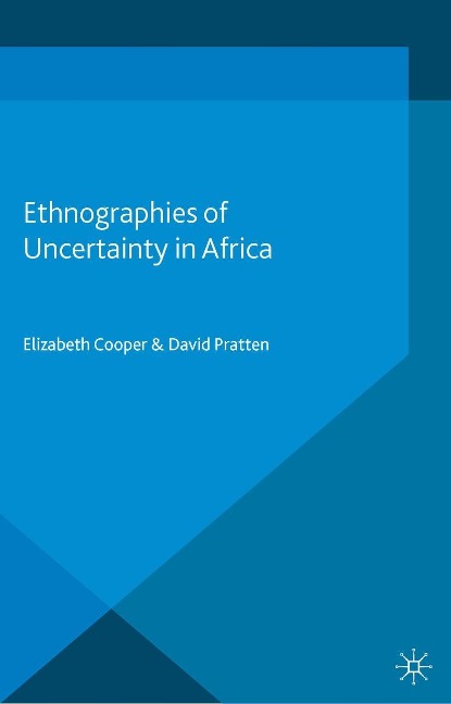 Ethnographies of Uncertainty in Africa - 