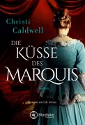 Cover-Bild zum Titel 'Die Küsse des Marquis' von 'Christi Caldwell'