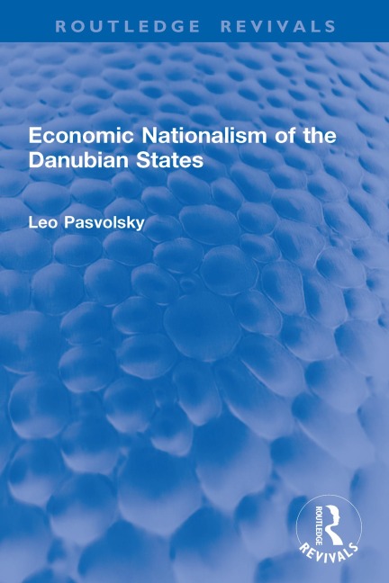 Economic Nationalism of the Danubian States - Leo Pasvolsky