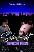 Cover-Bild zum Titel 'Sehnsucht nach Adi' von 'Torsten Siekierka'