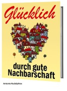 Cover-Bild zum Titel 'Glücklich durch gute Nachbarschaft' von 'Antonio Rudolphios'