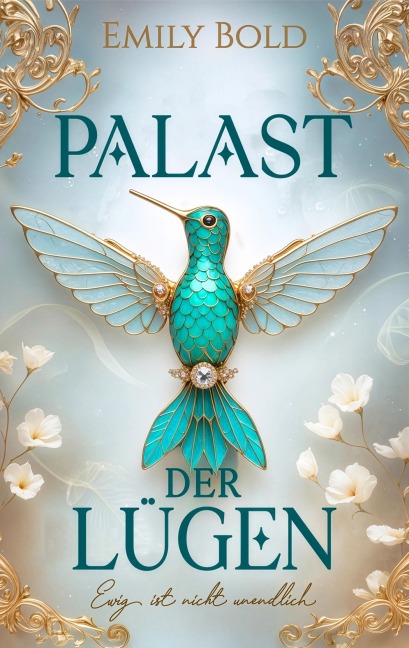 Palast der Lügen 2: Ewig ist nicht unendlich - Emily Bold