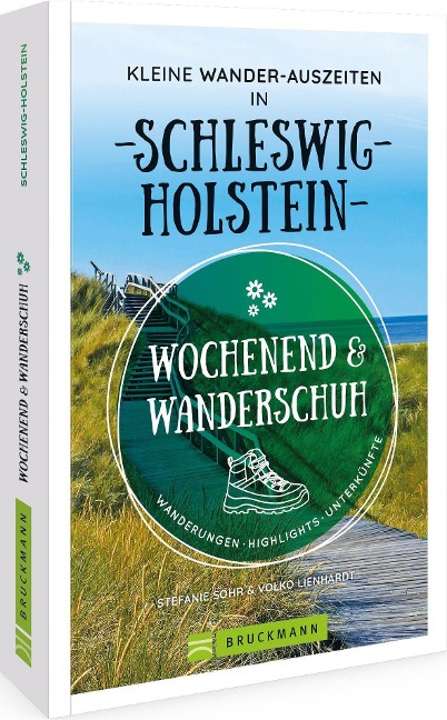 Wochenend und Wanderschuh - Kleine Wander-Auszeiten in Schleswig-Holstein - Volko Lienhardt, Stefanie Sohr