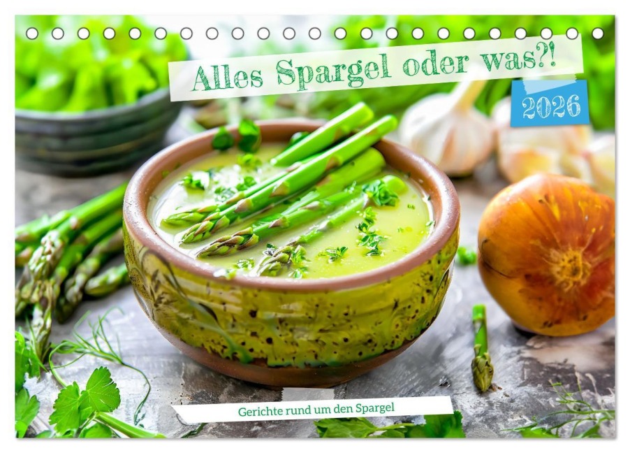 Alles Spargel oder was?! - Gerichte rund um den Spargel (Tischkalender 2026 DIN A5 quer), CALVENDO Monatskalender - Anja Frost