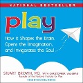 Play Lib/E: How It Shapes the Brain, Opens the Imagination, and Invigorates the Soul - Stuart Brown