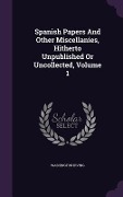 Cover-Bild zum Titel 'Spanish Papers And Other Miscellanies, Hitherto Unpublished Or Uncollected, Volume 1' von 'Washington Irving'