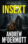 Cover-Bild zum Titel 'Insext (Gold Coast Detective Scotty Stephens, #4)' von 'Andrew McDermott'