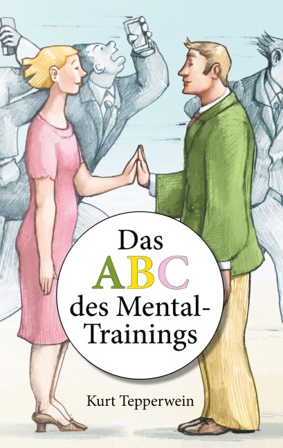 Das ABC des Mental-Trainings - Kurt Tepperwein