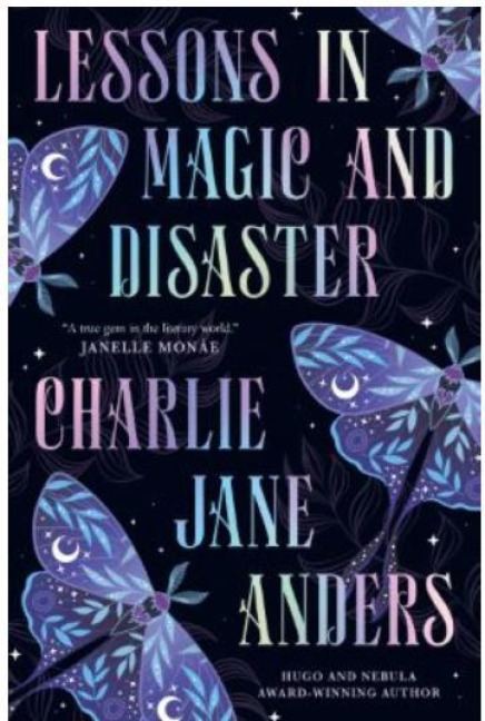 Lessons in Magic and Disaster - Charlie Jane Anders