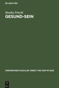 Cover-Bild zum Titel 'Gesund-Sein' von 'Monika Fröschl'