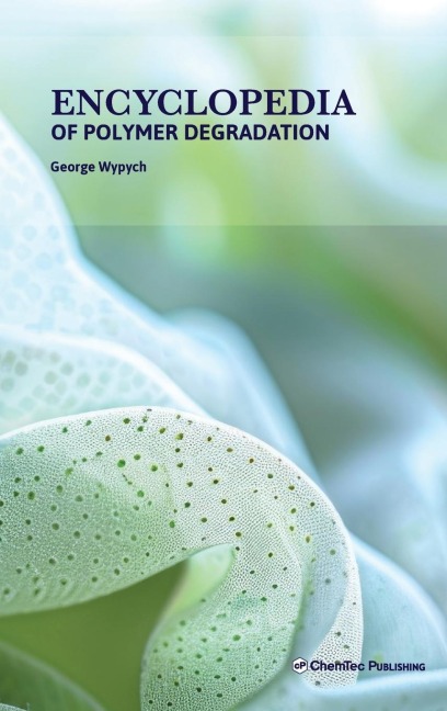 Encyclopedia of Polymer Degradation - George Wypych