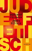Cover-Bild zum Titel 'Judenfetisch' von 'Deborah Feldman'