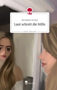 Cover-Bild zum Titel 'Laut schreit die Stille. Life is a Story - story.one' von 'Bernadette Nicolay'