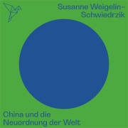 Cover-Bild zum Titel 'China und die Neuordnung der Welt - Auf dem Punkt' von 'Susanne Weigelin-Schwiedrzik'