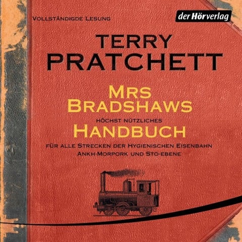 Mrs Bradshaws höchst nützliches Handbuch für alle Strecken der Hygienischen Eisenbahn Ankh-Morpork und Sto-Ebene - Terry Pratchett