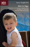 Siria in fuga. L'emergenza umanitaria dei profughi siriani in Libano o in Giordania - Laura Tangherlini