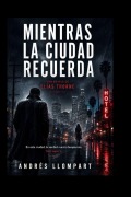 Cover-Bild zum Titel 'Mientras la ciudad recuerda' von 'Andrés Llompart, Edu Caputo'