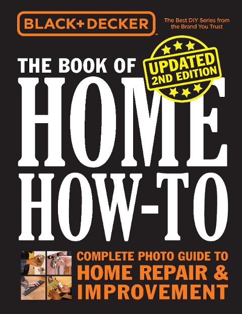 Black & Decker The Book of Home How-to, Updated 2nd Edition - Editors of Cool Springs Press