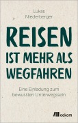 Cover-Bild zum Titel 'Reisen ist mehr als wegfahren' von 'Lukas Niederberger'