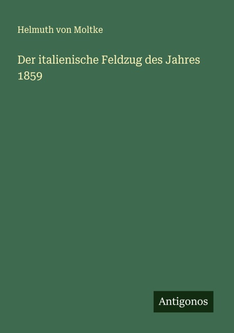 Der italienische Feldzug des Jahres 1859 - Helmuth Von Moltke