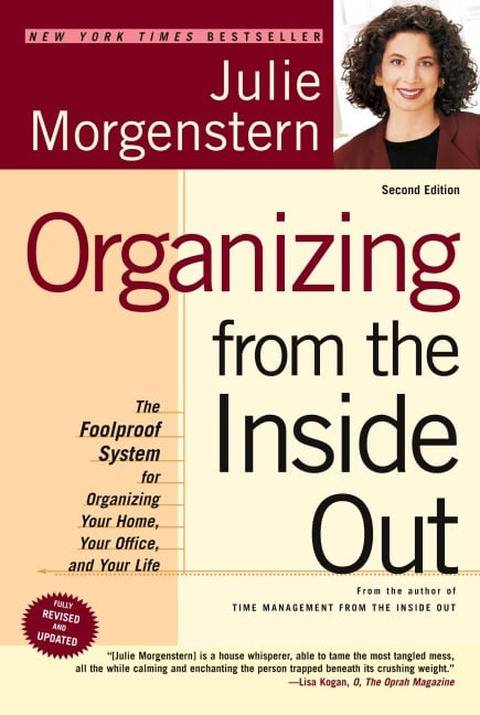 Organizing from the Inside Out, second edition - Julie Morgenstern