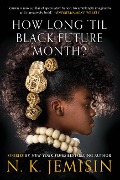 Cover-Bild zum Titel 'How Long 'Til Black Future Month?' von 'N K Jemisin'