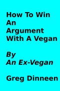 Cover-Bild zum Titel 'How To Win An Argument With A Vegan By An Ex-Vegan' von 'Greg Dinneen'