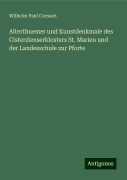 Alterthuemer und Kunstdenkmale des Cisterzienserklosters St. Marien und der Landesschule zur Pforte - Wilhelm Paul Corssen