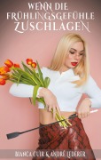 Cover-Bild zum Titel 'Wenn die Frühlingsgefühle zuschlagen' von 'Bianca Cuir, André Lederer'