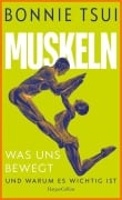 Cover-Bild zum Titel 'Muskeln. Was uns bewegt - und warum es wichtig ist' von 'Bonnie Tsui'