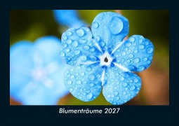 Cover-Bild zum Titel 'Blumenträume 2027 Fotokalender DIN A5' von 'Tobias Schmitt, Kevin Heber'