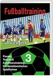 Fußballtraining. 180 praktische Übungen 3 - 