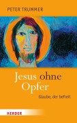 Cover-Bild zum Titel 'Jesus ohne Opfer' von 'Peter Trummer'